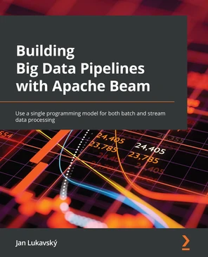 Building Big Data Pipelines with Apache Beam [Book]