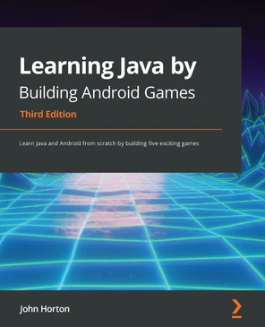 Learning Java by Building Android Games - Third Edition [Book]
