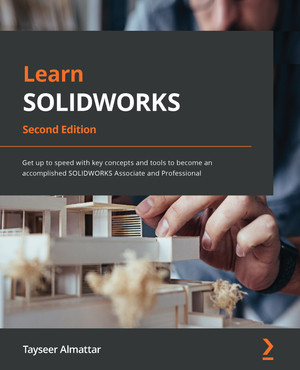 Learn SOLIDWORKS - Second Edition [Book]