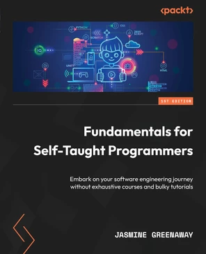 Fundamentals for Self-Taught Programmers [Book]