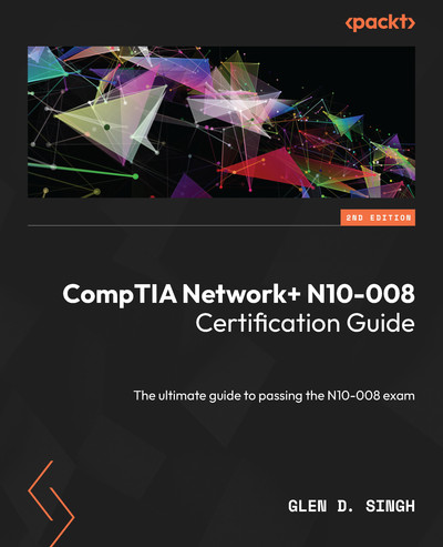 CompTIA Network+ certification guide - : the ultimate guide to passing the N10-008 exam