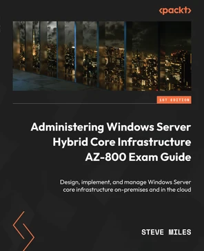 Administering Windows Server Hybrid Core Infrastructure AZ-800 Exam ...
