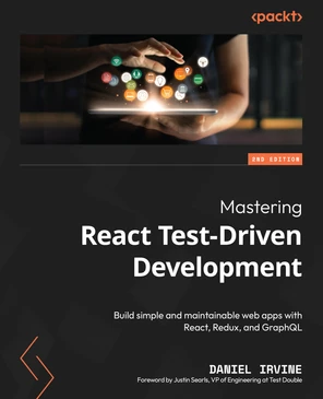 Mastering React Test-Driven Development - Second Edition [Book]