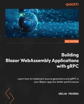 Building Blazor WebAssembly Applications with gRPC [Book]