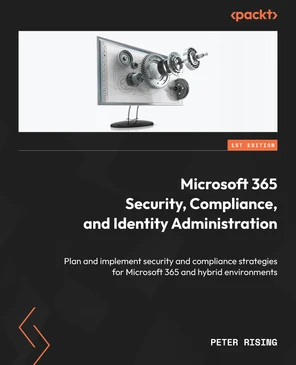 Microsoft 365 Security, Compliance, and Identity Administration [Book]