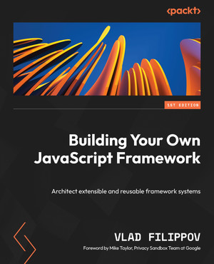 Chapter 5: Framework Considerations - Building Your Own JavaScript ...