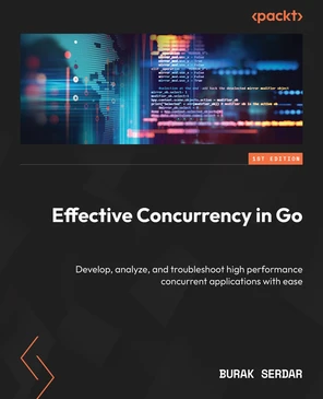 Chapter 2: Go Concurrency Primitives - Effective Concurrency in Go [Book]