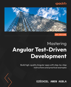 Chapter 1: Taking Your First Steps with TDD - Mastering Angular Test ...