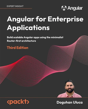 Angular for Enterprise Applications - Third Edition [Book]