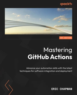 Mastering GitHub Actions [Book]