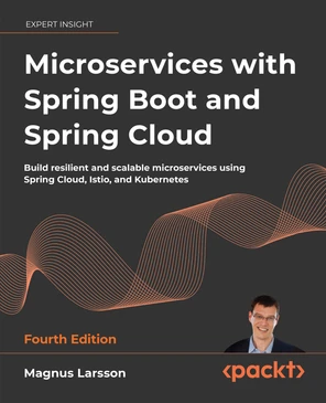 Microservices with Spring Boot and Spring Cloud - Fourth Edition [Book]