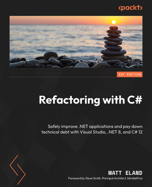 Chapter 8: Avoiding Code Anti-Patterns with SOLID - Refactoring with C# ...