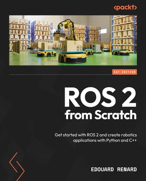 Chapter 1: Introduction to ROS 2 – What Is ROS 2? - ROS 2 from Scratch ...
