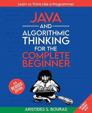 Java and Algorithmic Thinking for the Complete Beginner [Book]