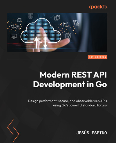 Modern REST API Development in Go [Book]