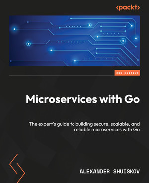 Microservices with Go - Second Edition [Book]