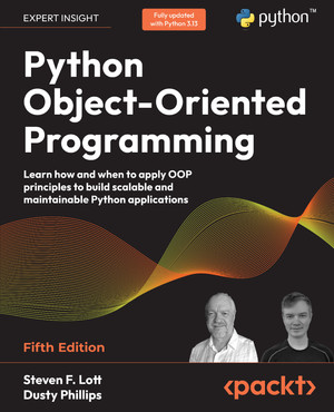 Python Object-Oriented Programming - Fifth Edition [Book]