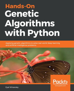 Hands-On Genetic Algorithms with Python [Book]