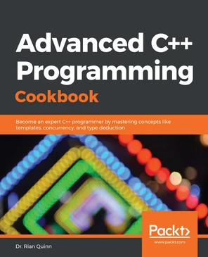 Advanced C++ Programming Cookbook [Book]