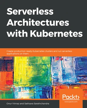 Serverless Architectures with Kubernetes [Book]
