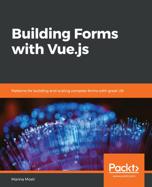 Breaking down the form into components - Building Forms with Vue.js [Book]