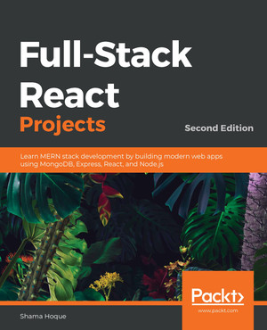 Full-Stack React Projects - Second Edition [Book]