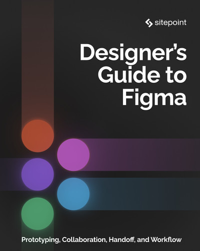 Image of book cover titles The Designer’s Guide to Figma: Master Prototyping, Collaboration, Handoff, and Workflow