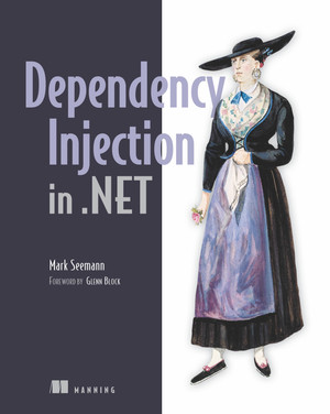 Chapter 7. Object Composition - Dependency Injection in .NET [Book]