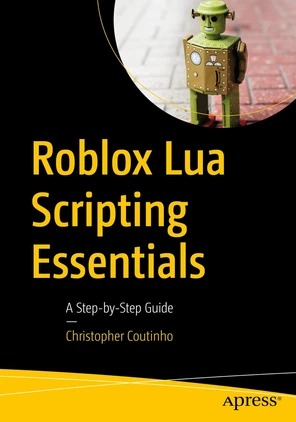 Roblox Lua Scripting Essentials: A Step-by-Step Guide [Book]
