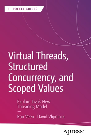 Virtual Threads, Structured Concurrency, and Scoped Values: Explore ...