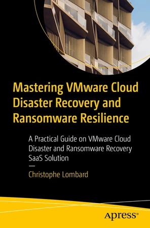 Mastering VMware Cloud Disaster Recovery and Ransomware Resilience: A ...