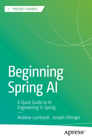 Beginning Spring AI : A Quick Guide to AI Engineering in Spring [Book]