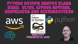 Python for DevOps Master Class 2022: CI/CD, Github Actions, Containers ...