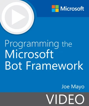 Programming the Microsoft Bot Framework [Video]