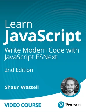 Learn JavaScript: Write Modern Code with JavaScript ESNext, 2nd Edition ...