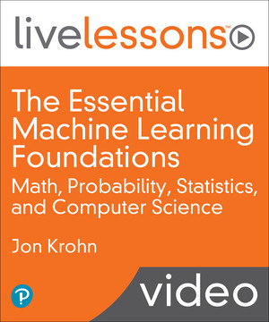 The Essential Machine Learning Foundations: Math, Probability ...