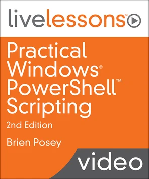 Practical Windows PowerShell Scripting, 2nd Edition [Video]