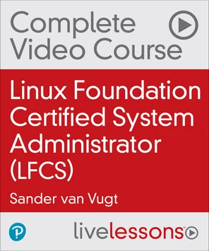 Linux Foundation Certified System Administrator (LFCS), 3rd Edition [Video]