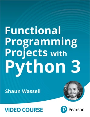 Functional Programming Projects with Python 3: Write More Robust ...