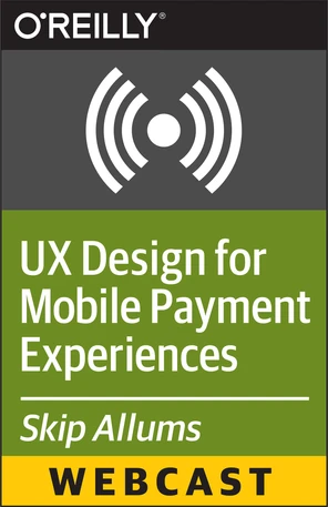 UX Design for Mobile Payment Experiences - Ten Tips and Tricks [Video]