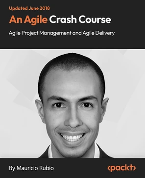 An Agile Crash Course: Agile Project Management and Agile Delivery [Video]