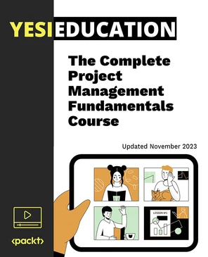 The Complete Project Management Fundamentals Course [Video]