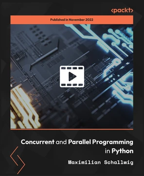 Threading in Python - Concurrent and Parallel Programming in Python [Video]