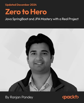 Zero to Hero Java SpringBoot and JPA Mastery with a Real Project [Video]