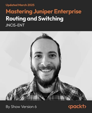 Mastering Juniper Enterprise Routing and Switching - JNCIS-ENT [Video]
