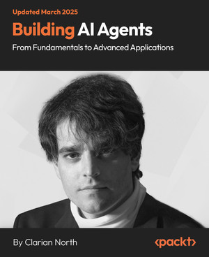 Building AI Agents - From Fundamentals to Advanced Applications [Video]