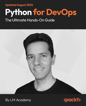 Python for DevOps: The Ultimate Hands-On Guide [Video]