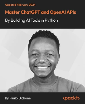 Master ChatGPT and OpenAI APIs By Building AI Tools in Python [Video]