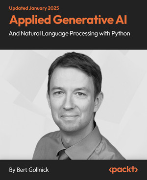 Applied Generative AI and Natural Language Processing with Python [Video]