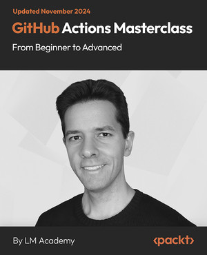 GitHub Actions Masterclass: From Beginner to Advanced [Video]